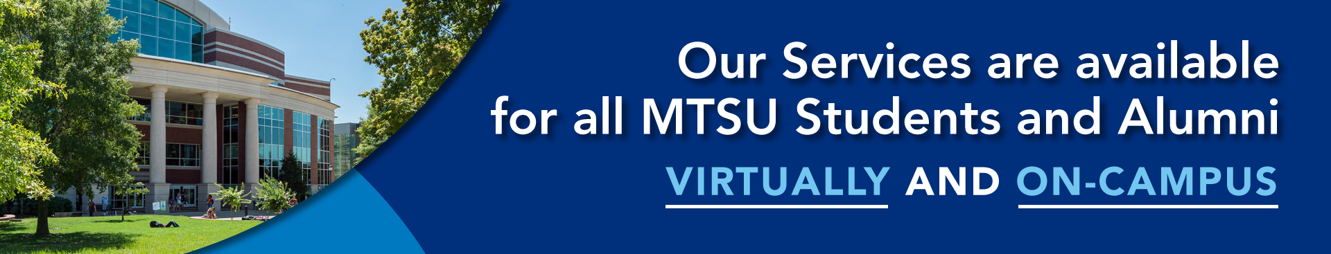 All Career Services are available for all MTSU students and Alumnivirtually and on-campus