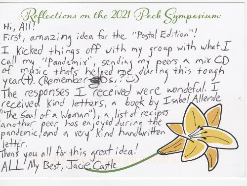 Hi, all! First, amazing idea for the “Postal Edition”! I kicked things off with my group with what I call my “Pandemix”, sending my peers a mix CD of music that’s helped me during this tough year(+). (Remember CDs? 😊) The responses I received were wonderful. I received kind letters, a book by Isabel Allende (“The Soul of a Woman”), a list of recipes another peer has enjoyed during the pandemic, and a very kind handwritten letter. Thank you all for this great idea - ALL my best, Jacie Castle