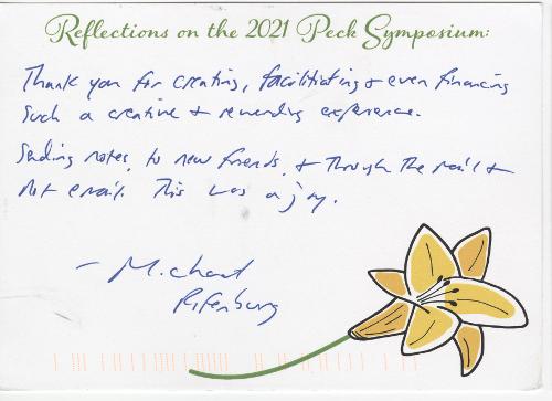 Thank you for creating, facilitating & even financing such a creative & rewarding experience. Sending notes to new friends & through the mail & not email. This was a joy. - Michael Rifenburg